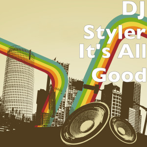 收听DJ Styler的It's All Good歌词歌曲