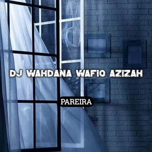 DJ WAHDANA WAFIQ AZIZAH