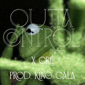 อัลบัม OUTTA CONTROL (feat. X CRE) [Explicit] ศิลปิน KING CALA
