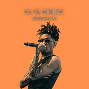 Album ESPECIALISTA (Explicit) from DJ LG OFICIAL