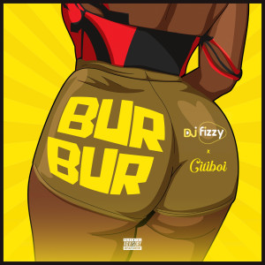 DJ Fizzy的專輯Bur Bur (Pinafore) (Explicit)