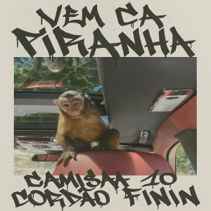DJ Mack的專輯Vem ca piranha, Camisa 10 cordão finin (Explicit)