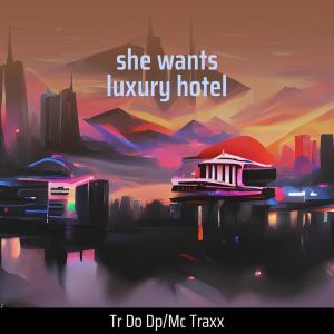 收听TR DO DP的She Wants Luxury Hotel (Remastered 2024|Explicit)歌词歌曲