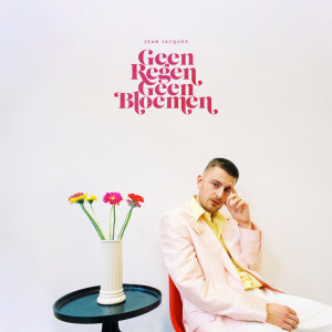 收聽Jean Jacques的Geen Regen, Geen Bloemen歌詞歌曲