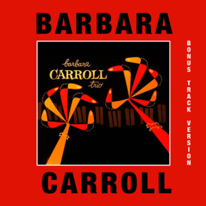The Barbara Carroll Trio (Bonus Track Version)