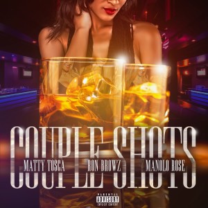 Album Couple Shots (feat. Manolo Rose & Ron Browz) (Explicit) from Matty Tosca