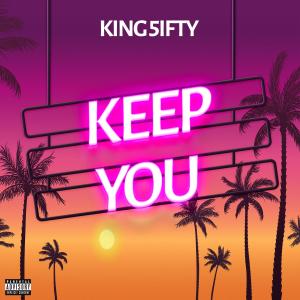 อัลบัม Keep You (Explicit) ศิลปิน King 5ifty