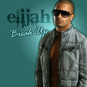 收听ELIJAH的Break Up歌词歌曲