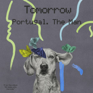 收聽Portugal. The Man的Tomorrow歌詞歌曲