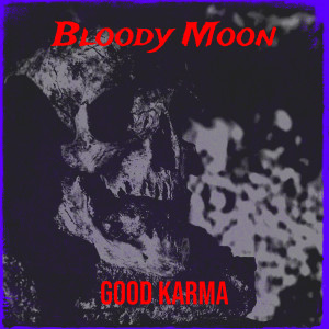 Listen to Bloody Moon (Explicit) song with lyrics from Good  Karma