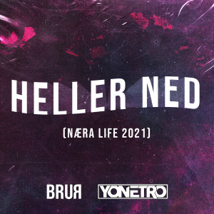 Yonetro的專輯Heller Ned (Næra Life 2021) (Explicit)