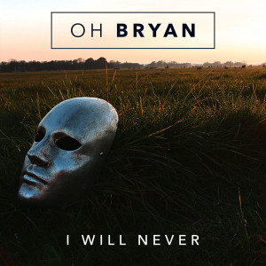 Dengarkan I Will Never lagu dari Oh Bryan dengan lirik