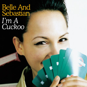 收聽Belle & Sebastian的I'm a Cuckoo (Single Version)歌詞歌曲