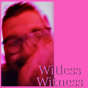 Witless Witness