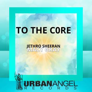 ดาวน์โหลดและฟังเพลง To The Core (feat. Macy Gray) (Explicit) พร้อมเนื้อเพลงจาก Jethro Sheeran