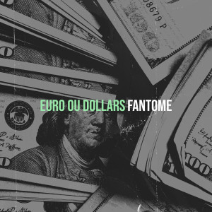 Album Euro ou Dollars (Explicit) from Fantome