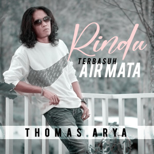 Dengarkan Rindu Terbasuh Air Mata (Versi Akustik) lagu dari Thomas Arya dengan lirik