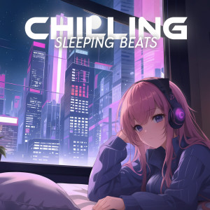 Album Chilling Sleeping Beats (Moody Instrumental Lofi) oleh Calm Lofi Beats To Relax