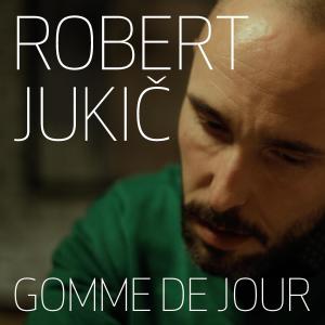 Robert Jukič的專輯Gomme de jour
