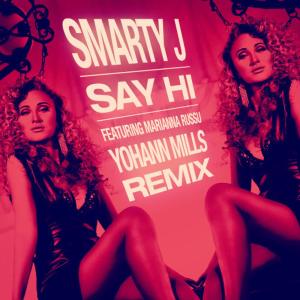 ดาวน์โหลดและฟังเพลง Say Hi (Yohann Mills Radio Edit) พร้อมเนื้อเพลงจาก Smarty J