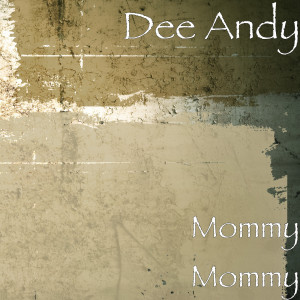 Dengarkan Mommy Mommy lagu dari Dee Andy dengan lirik