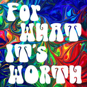 ดาวน์โหลดและฟังเพลง For What It's Worth พร้อมเนื้อเพลงจาก Graham Blvd.