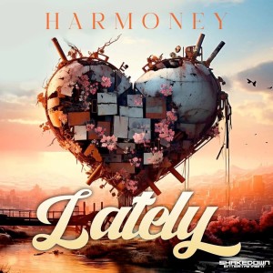 ดาวน์โหลดและฟังเพลง Lately พร้อมเนื้อเพลงจาก Harmoney