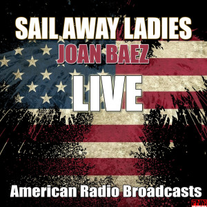 收聽Joan Baez的Sail Away Ladies (Live)歌詞歌曲