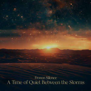 Frozen Silence的專輯A Time of Quiet Between the Storms (From 'Dune: Part Two') (Piano Version)