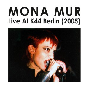 Mona Mur的專輯Live at K44 Berlin (2005)