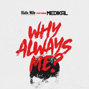 Album Why Always Me? from Shatta Wale