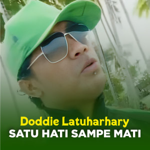 Dengarkan lagu SATU HATI SAMPE MATI nyanyian Doddie Latuharhary dengan lirik