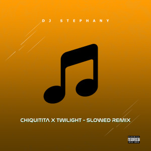 收听DJ Stephany的Chiquitita X Twilight - Slowed Remix (Explicit)歌词歌曲