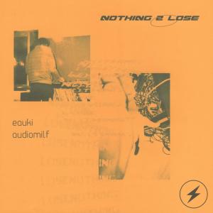 ดาวน์โหลดและฟังเพลง Nothing 2 Lose พร้อมเนื้อเพลงจาก Eauki