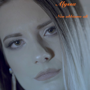 收聽Alyssa的Non abbiamo ali歌詞歌曲