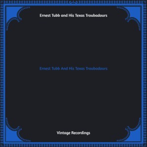 Album Ernest Tubb And His Texas Troubadours (Hq remastered) from Ernest Tubb And His Texas Troubadours