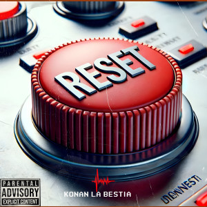 Konan La Bestia的专辑Reset (Explicit)