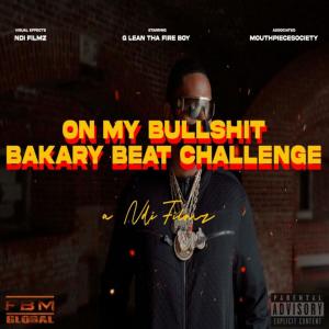 G Lean Tha Fireboy的專輯On My Bullshit (Bakary beat challenge) (Explicit)