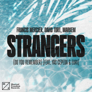 收聽Francis Mercier的Strangers (Do You Remember) [feat. Yas Cepeda]歌詞歌曲