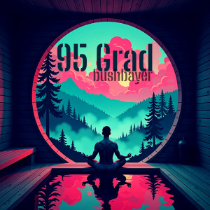 Listen to 95 Grad song with lyrics from Bushbayer