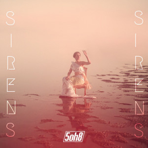 ดาวน์โหลดและฟังเพลง Sirens พร้อมเนื้อเพลงจาก 5oh8