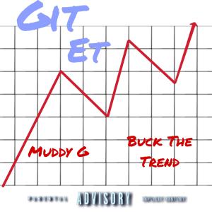 Muddy G的專輯Git Et (feat. Buck The Trend) [Explicit]