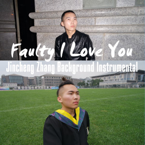 Jincheng Zhang Background Instrumental的專輯Faulty I Love You