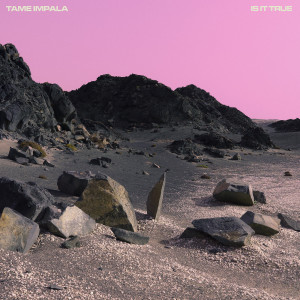 收聽Tame Impala的Is It True (Four Tet Remix)歌詞歌曲