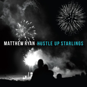Album Hustle up Starlings (Explicit) from Matthew Ryan