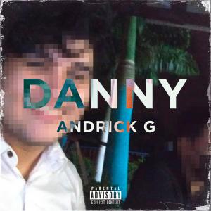 ดาวน์โหลดและฟังเพลง Danny (Explicit) พร้อมเนื้อเพลงจาก Andrick G