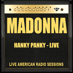 收聽Madonna的Hanky Panky (Live)歌詞歌曲