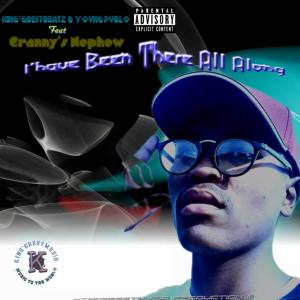 King'GBestBeatZ的專輯I'have Been There All Along (feat. Granny's Nephew)
