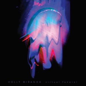 Holly Miranda的專輯Virtual Funeral