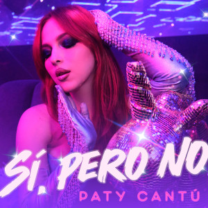 อัลบัม Sí, Pero No ศิลปิน Paty Cantú
